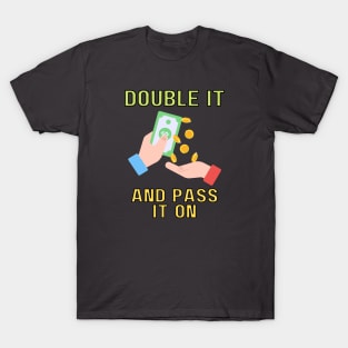 double it and pass it on (color) T-Shirt